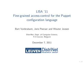 LISA 11  Fine-grained access-control for the Puppet  configuration language  Bart Vanbrabant,