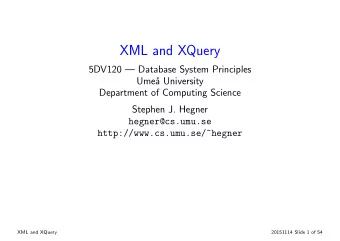 XML and XQuery  5DV120  Database System Principles  Ume  a University  Department of Computing