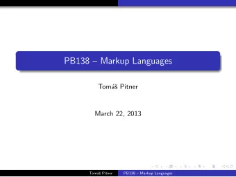 PB138  Markup Languages  Tom  a  s Pitner  March 22, 2013  Tom  a  s Pitner  PB138