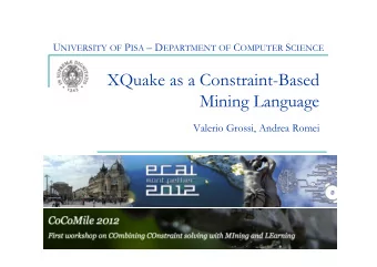 XQuake as a Constraint-Based  Mining Language  Valerio Grossi, Andrea Romei  Motivation and