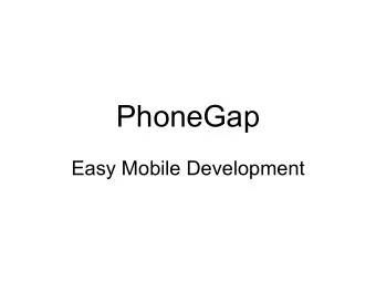 PhoneGap  Easy Mobile Development  Rob Ellis  PhoneGap.com  Nitobi.com - My Work  silentrob.me - My