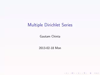 Multiple Dirichlet Series  Gautam Chinta  2013-02-18 Mon  Previous talks of Sol Friedberg 1.