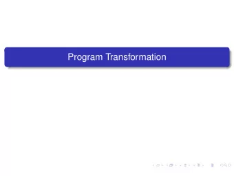 Program Transformation  Application examples  Converting to a new language dialect  Migrating