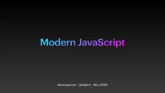 Modern JavaScript  Baumgartner - @ddprrt - Nov 2020  Brendan Eich  JS had to look like Java