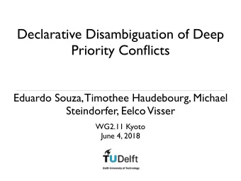 Declarative Disambiguation of Deep  Priority Conflicts  Eduardo Souza, Timothee Haudebourg, Michael