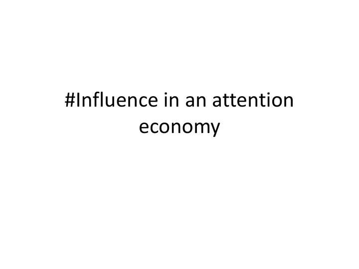 influence in an attention economy influence