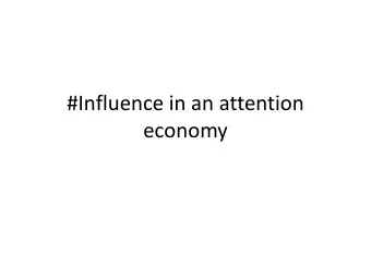 #Influence in an attention  economy  Influence Noun invisible or insensible action exerted by