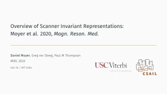Overview of Scanner Invariant Representations: Moyer et al. 2020, Magn. Reson. Med. Daniel Moyer ,