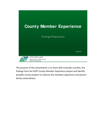 County Member Experience  Findings Presentation  May 2018  1  The purpose of this presentation is