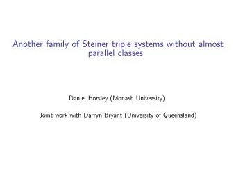 Another family of Steiner triple systems without almost  parallel classes  Daniel Horsley (Monash