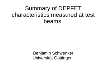 Summary of DEPFET  characteristics measured at test  beams  Benjamin Schwenker  Universitt