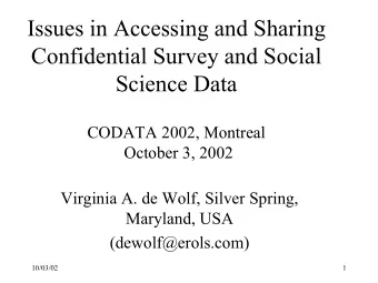 Issues in Accessing and Sharing  Confidential Survey and Social  Science Data  CODATA 2002,