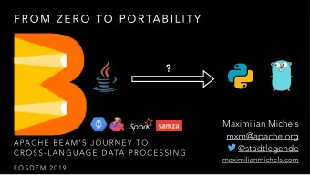 F R O M  Z E R O  T O  P O RTA B I L I T Y  ?  Maximilian Michels  mxm@apache.org  A PA C H E  B E