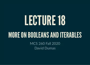 LECTURE 18  MORE ON BOOLEANS AND ITERABLES  MCS 260 Fall 2020  David Dumas  /  REMINDERS  Quiz 6