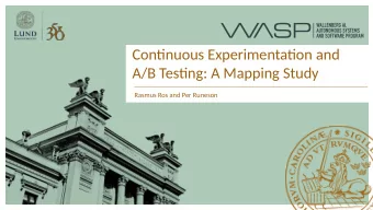 Contjnuous Experimentatjon and  A/B Testjng: A Mapping Study  Rasmus Ros and Per Runeson  A/B