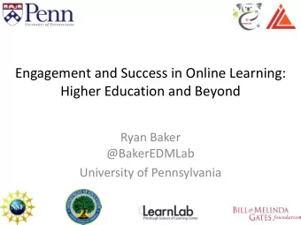 Engagement and Success in Online Learning:  Higher Education and Beyond  Ryan Baker  @BakerEDMLab