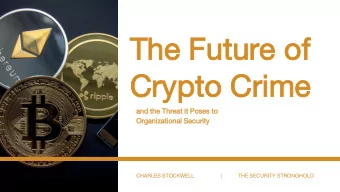 The Future of  Crypto Crime  and the Threat it Poses to  Organizational Security  CHARLES STOCKWELL