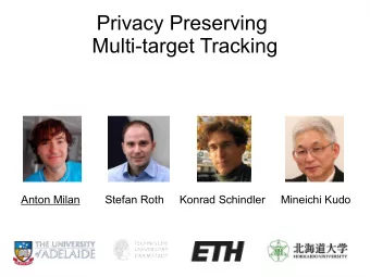 Privacy Preserving  Multi-target Tracking  Anton Milan        Stefan Roth     Konrad Schindler
