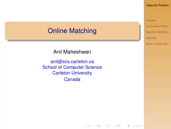 Online Matching  Bipartite Matching  Adwords  Balance Algorithm  Anil Maheshwari