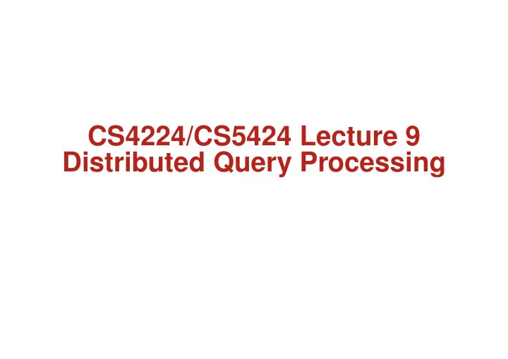 cs4224 cs5424 lecture 9 distributed query processing