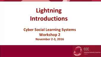 Lightning  Introductions  Cyber Social Learning Systems  Workshop 2  November 2-3, 2016  Mark