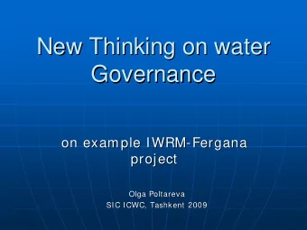 New Thinking on water  New Thinking on water  Governance  Governance  on example IWRM-  - Fergana