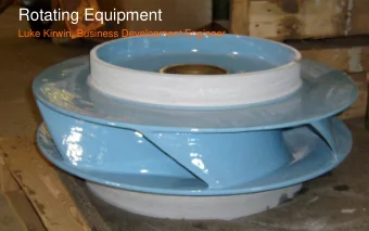 Rotating Equipment  Luke Kirwin, Business Development Engineer  Rotating  Equipment  Repairs  Pumps