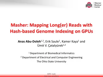 Masher: Mapping Long(er) Reads with  Hash-based Genome Indexing on GPUs Anas Abu-Doleh 1,2 , Erik