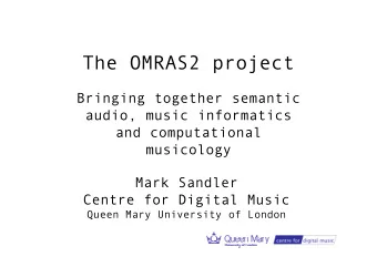 The OMRAS2 project  Bringing together semantic  audio, music informatics  and computational
