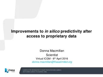 Improvements to in silico predictivity after  access to proprietary data  Donna Macmillan