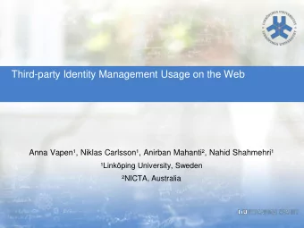 Third-party Identity Management Usage on the Web  Anna Vapen, Niklas Carlsson, Anirban
