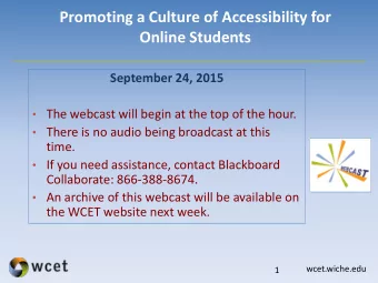 Promoting a Culture of Accessibility for  Online Students  September 24, 2015  The webcast will
