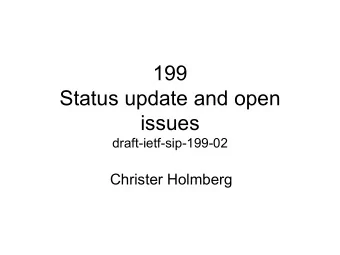 199  Status update and open  issues  draft-ietf-sip-199-02  Christer Holmberg  RESOLVED ISSUE #1: