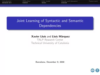 Joint Learning of Syntactic and Semantic  Dependencies  Xavier Llu s and Llu  s M`  arquez