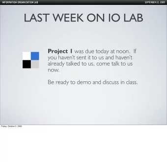 LAST WEEK ON IO LAB Project 1 was due today at noon.  If  you havent sent it to us and havent