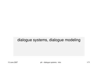 dialogue systems, dialogue modeling  15 June 2007  ptt  dialogue systems:  intro  1/71  Dialog