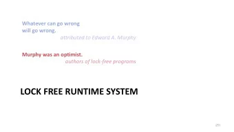 LOCK FREE RUNTIME SYSTEM  251  Literature Maurice Herlihy and Nir Shavit. The Art of Multiprocessor