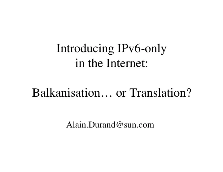 introducing ipv6 only in the internet balkanisation or