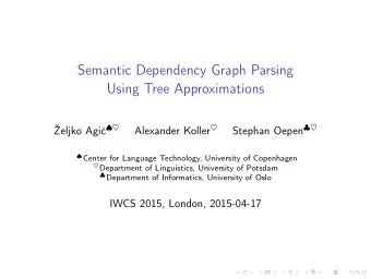 Semantic Dependency Graph Parsing  Using Tree Approximations eljko Agi  Alexander Koller