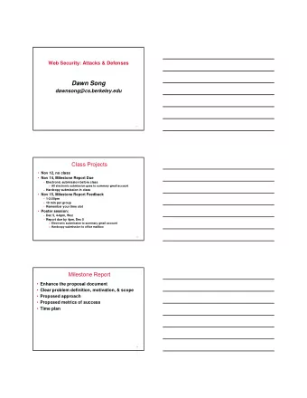 Dawn Song  dawnsong@cs.berkeley.edu  1  Class Projects  Nov 12, no class  Nov 14, Milestone