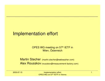 Implementation effort OPES WG meeting on 57 th IETF in  Wien, sterreich Martin Stecher