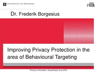 Improving Privacy Protection in the  area of Behavioural Targeting  Privacy &amp; Innovation, Hong