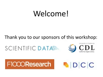 Welcome!  Thank you to our sponsors of this workshop:  Wi-fi for today: Wifi Network: Omni