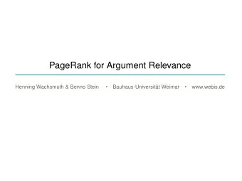 PageRank for Argument Relevance  Henning Wachsmuth &amp; Benno Stein    Bauhaus-Universitt