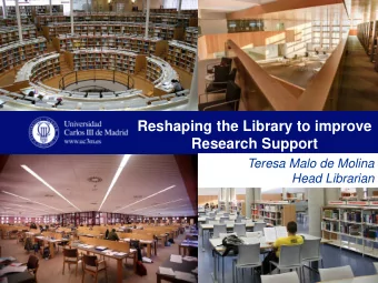 Research Support  Teresa Malo de Molina  Head Librarian  2012: A new Library organizational model