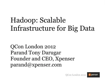 Hadoop: Scalable  Infrastructure for Big Data  QCon London 2012  Parand Tony Darugar  Founder and