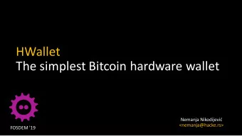 HWallet  The simplest Bitcoin hardware wallet  Nemanja Nikodijevi  &lt;nemanja@hacke.rs&gt;