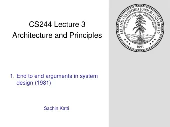 Architecture and Principles  1. End to end arguments in system  design (1981)  Sachin Katti