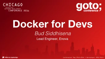 Docker for Devs  Bud Siddhisena  Lead Engineer, Enova  My goal is to inform  Basic Web Service  PHP