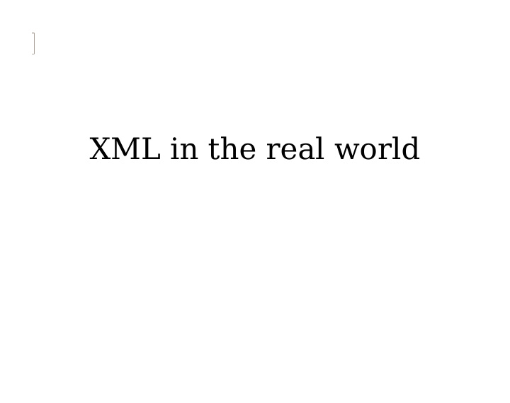 xml in the real world xml in the real world xml agentzh